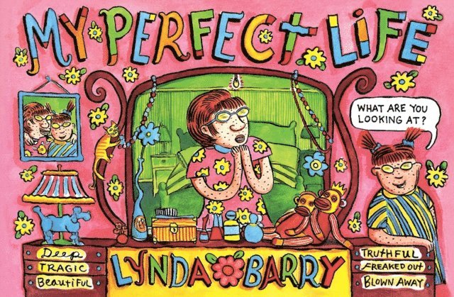 Lynda Barry - My Perfect Life, E-bok