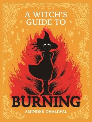 Aminder Dhaliwal - Witch's Guide to Burning, Inbunden