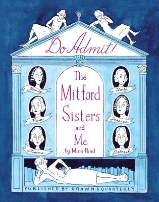 Mimi Pond - Do Admit: The Mitford Sisters and Me, Inbunden
