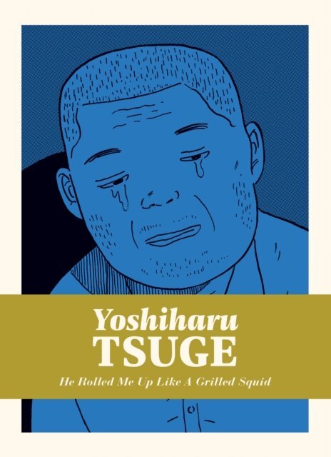 Yoshiharu Tsuge - He Rolled Me Up Like a Grilled Squid, E-bok