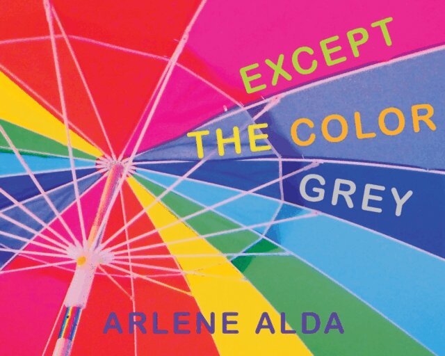 Arlene Alda - Except the Color Grey, E-bok