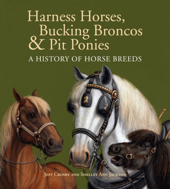 Shelley Ann Jackson, Jeff Crosby - Harness Horses, Bucking Broncos & Pit Ponies, E-bok