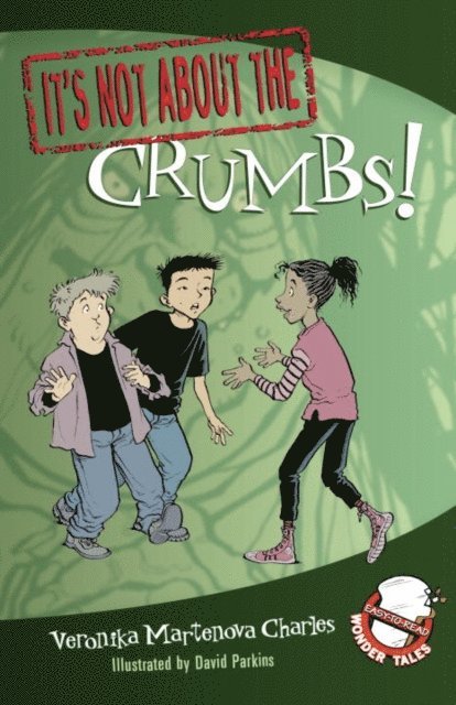 Veronika Martenova Charles - It's Not about the Crumbs!, E-bok