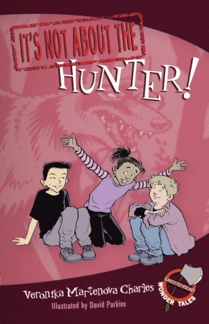 Veronika Martenova Charles - It's Not about the Hunter!, E-bok