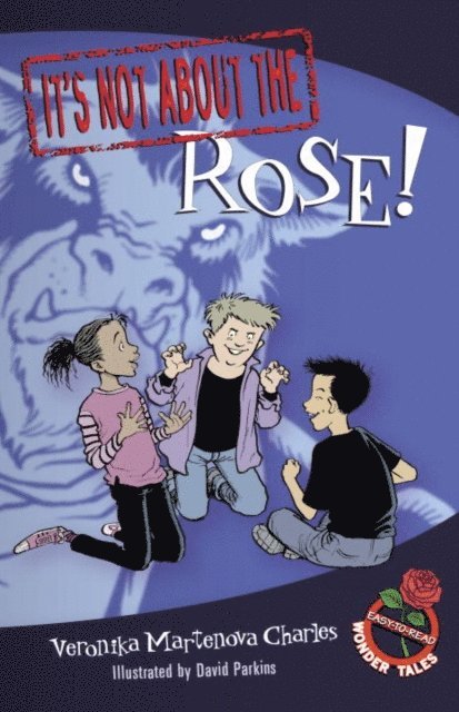 Veronika Martenova Charles - It's Not about the Rose!, E-bok