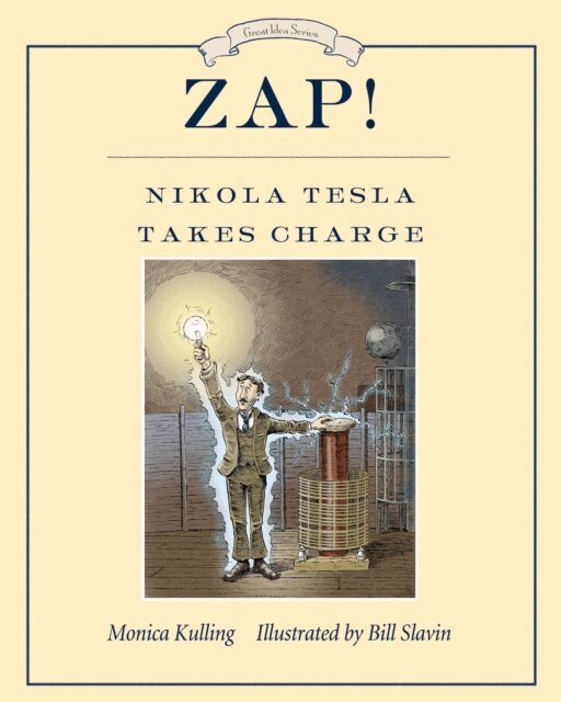 Monica Kulling - Zap! Nikola Tesla Takes Charge, E-bok