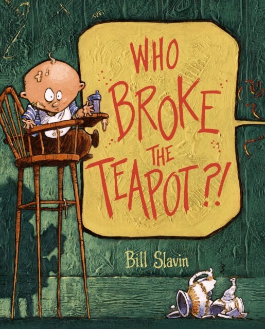 Bill Slavin - Who Broke the Teapot?!, E-bok
