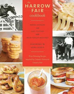 Moira Sanders - The Harrow Fair Cookbook: Prize-Winning Recipes Inspired by Canada's Favourite Country Fair, Häftad