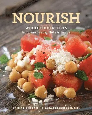 Nettie Cronish, Cara Rosenbloom - Nourish: Whole Food Recipes Featuring Seeds, Nuts and Beans, Häftad. Tillgänglighet: Lägg i varukorg