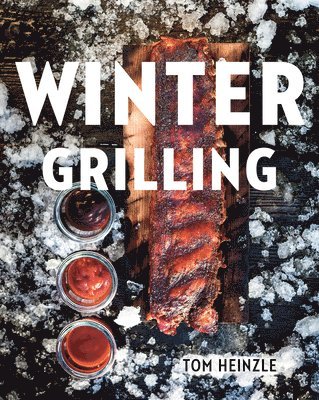 Tom Heinzle - Winter Grilling, Inbunden