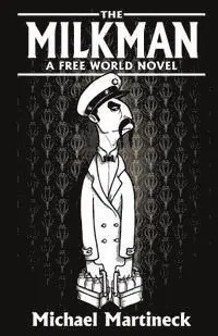 Michael Martineck - The Milkman: A Free World Novel, Häftad. Tillgänglighet: Tillfälligt slut