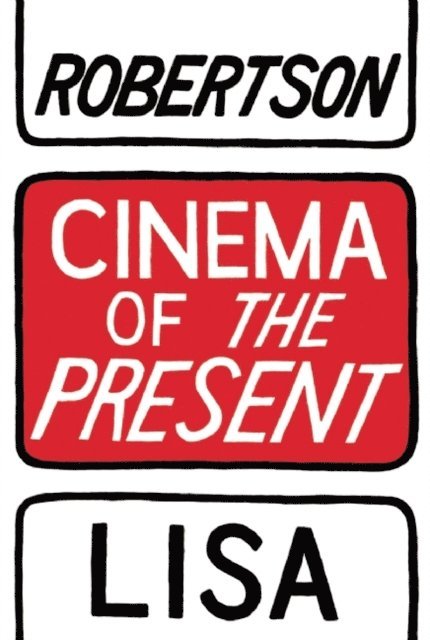 Lisa Robertson - Cinema of the Present, E-bok
