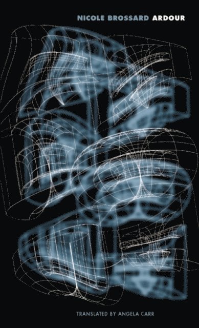 Nicole Brossard - Ardour, E-bok