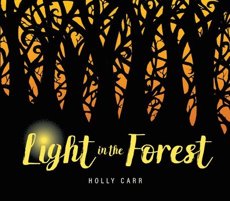 Holly Carr - Light in the Forest, Inbunden