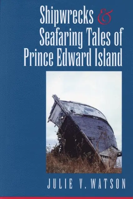 Julie V. Watson - Shipwrecks and Seafaring Tales of Prince Edward Island, E-bok. Tillgänglighet: Lägg i varukorg