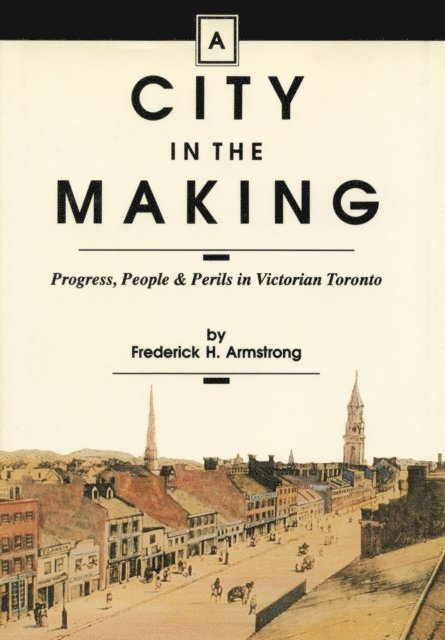 Frederick H. Armstrong - City in the Making, E-bok