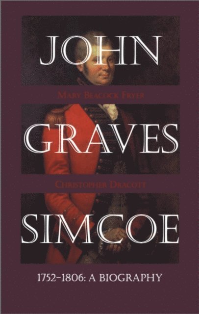 Christopher Dracott, Mary Beacock Fryer - John Graves Simcoe 1752-1806, E-bok