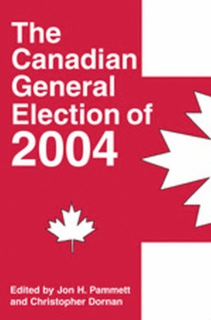 Christopher Dornan, Jon H. Pammett - Canadian General Election of 2004, E-bok