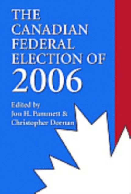 Christopher Dornan, Jon H. Pammett - Canadian Federal Election of 2006, E-bok