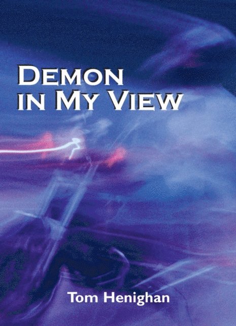 Tom Henighan - Demon in My View, E-bok