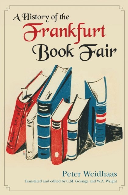 Carolyn Gossage, Peter Weidhaas - History of the Frankfurt Book Fair, E-bok