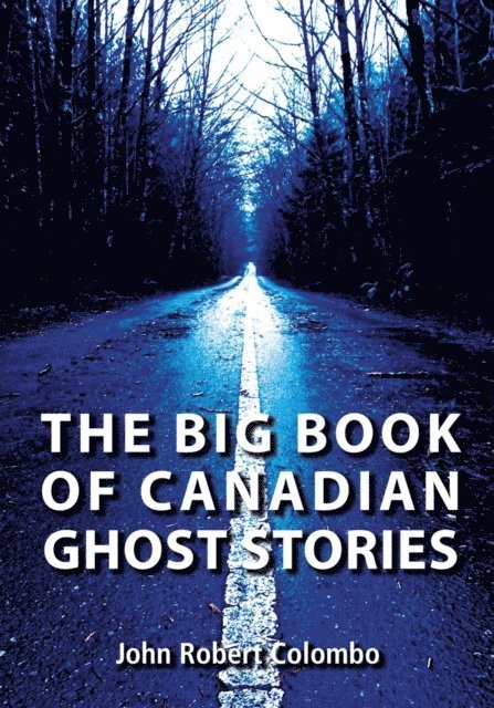 John Robert Colombo - Big Book of Canadian Ghost Stories, E-bok