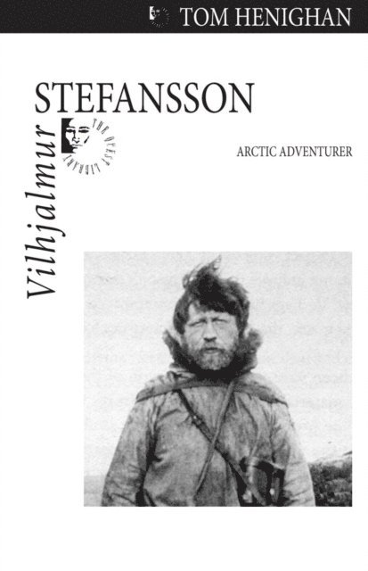 Tom Henighan - Vilhjalmur Stefansson, E-bok