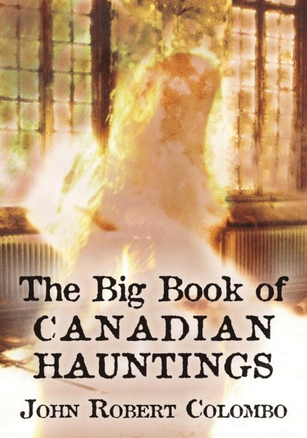 John Robert Colombo - Big Book of Canadian Hauntings, E-bok