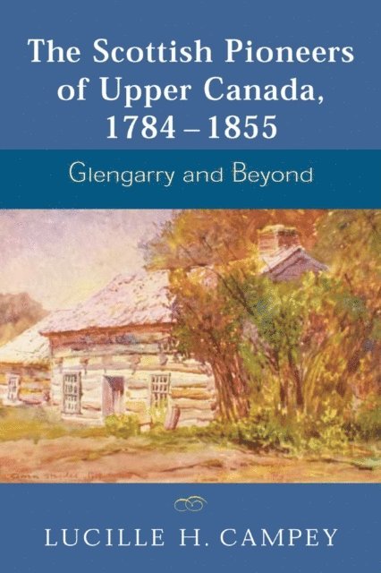 Lucille H. Campey - Scottish Pioneers of Upper Canada, 1784-1855, E-bok