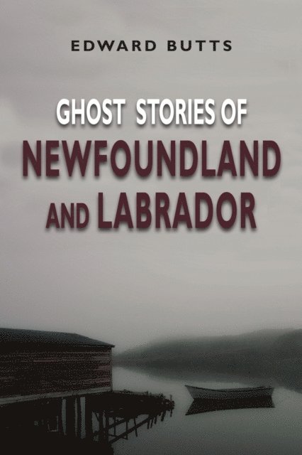 Edward Butts - Ghost Stories of Newfoundland and Labrador, E-bok