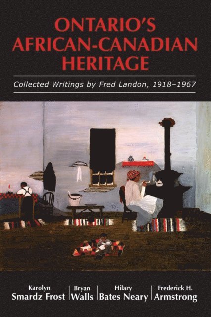 Frederick H. Armstrong, Hilary Bates Neary, Bryan Walls, Karolyn Smardz Frost - Ontario's African-Canadian Heritage, E-bok