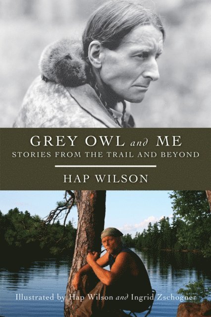 Hap Wilson - Grey Owl and Me, E-bok