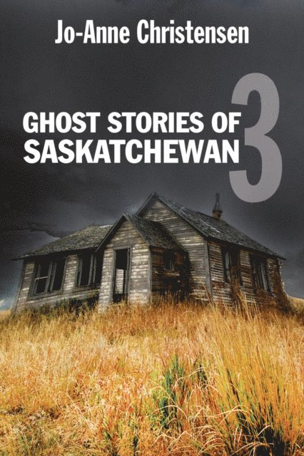 Jo-Anne Christensen - Ghost Stories of Saskatchewan 3, E-bok