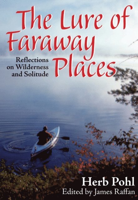 Herb Pohl, James Raffan - Lure of Faraway Places, E-bok