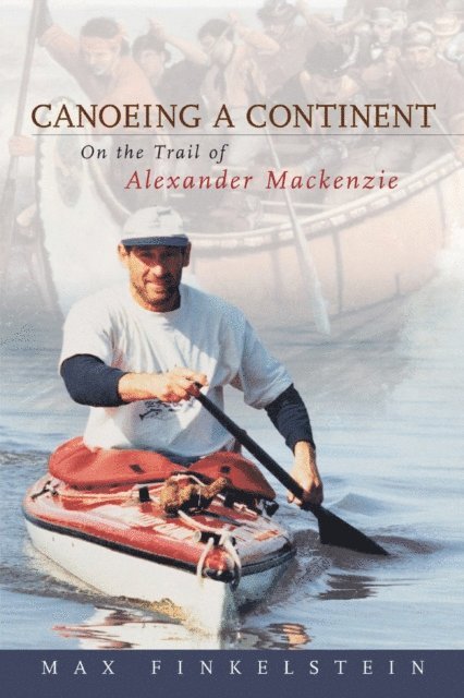 Max Finkelstein - Canoeing a Continent, E-bok