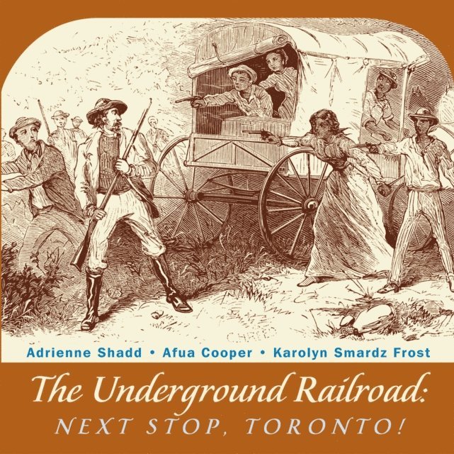 Karolyn Smardz Frost, Afua Cooper, Adrienne Shadd - Underground Railroad, E-bok
