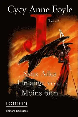 Cycy Anne Foyle - J. Sans ailes, un ange vole moins bien, Häftad. Tillgänglighet: Lägg i varukorg