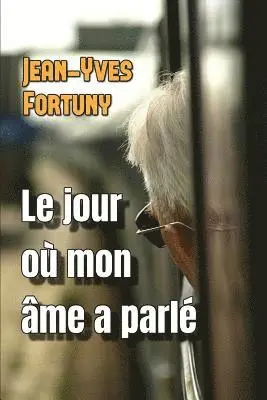 Jean-Yves Fortuny - Le Jour Où Mon Âme a Parlé, Häftad. Tillgänglighet: Lägg i varukorg