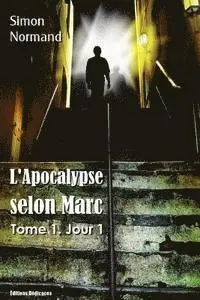 Simon Normand - L'Apocalypse selon Marc: Tome 1. Jour 1, Häftad. Tillgänglighet: Lägg i varukorg