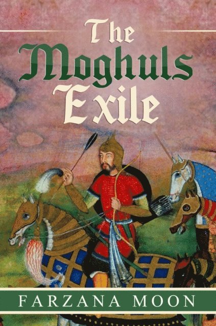 Farzana Moon - Moghul Exile, E-bok