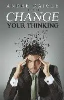 Andre Daigle - Change your Thinking, Häftad. Tillgänglighet: Lägg i varukorg