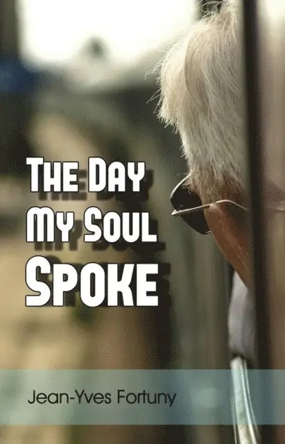 Jean-Yves Fortuny - Day My Soul Spoke, E-bok. Tillgänglighet: Lägg i varukorg