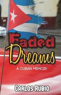 Faded Dreams: A Cuban Memoir