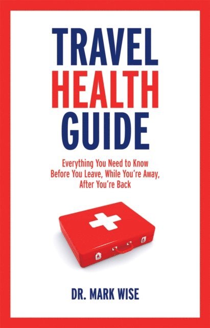 Mark Wise - Travel Health Guide, E-bok