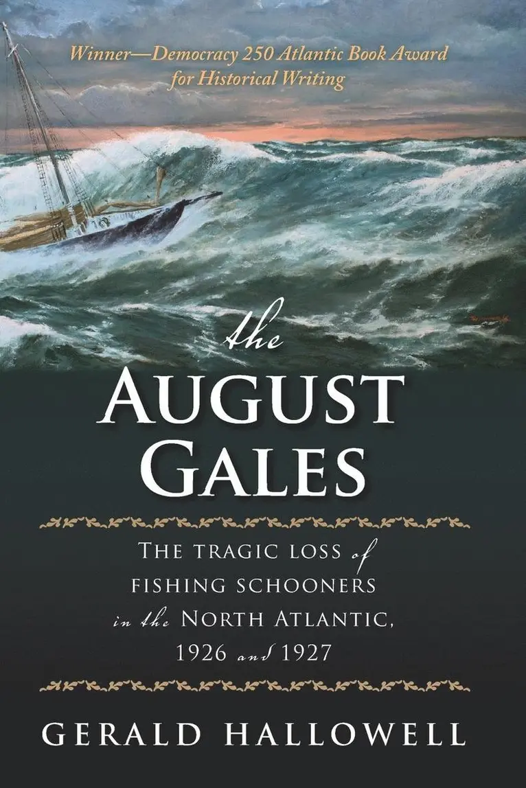 Gerald Hallowell - The August Gales: The Tragic Loss of Fishing Schooners in the North Atlantic 1926 and 1927, Häftad. Tillgänglighet: Lägg i varukorg