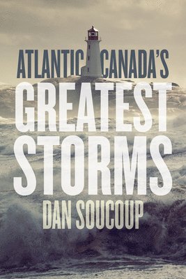 Dan Soucoup - Atlantic Canada's Greatest Storms, Häftad