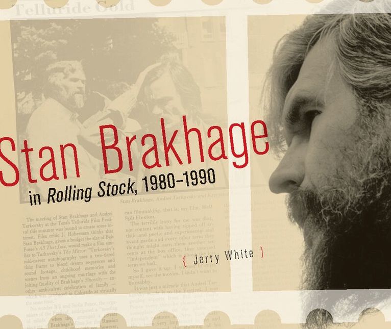 Jerry White - Stan Brakhage in Rolling Stock, 1980-1990, Inbunden