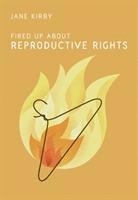 Jane Kirby - Fired Up about Reproductive Rights, Häftad