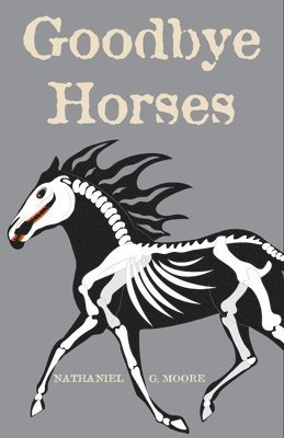 Nathaniel G. Moore - Goodbye Horses, Häftad
