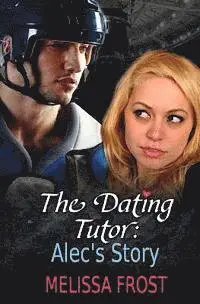 Melissa Frost - The Dating Tutor: Alec's Story, Häftad. Tillgänglighet: Lägg i varukorg